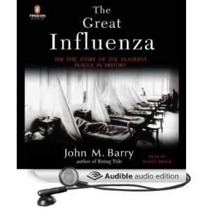 The Great Influenza: The Epic Story of the Deadliest Plague in History 