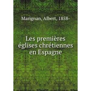 Les premiÃ¨res Ã©glises chrÃ©tiennes en Espagne: Albert, 1858 