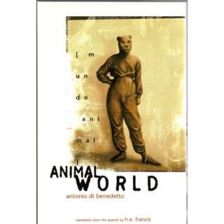 Image Animal World Antonio Di Benedetto,Karl Kvitko,H. E. Francis