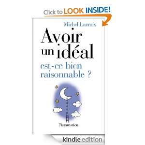 Avoir un idéal, est ce bien raisonnable ? (ESSAIS) (French Edition 