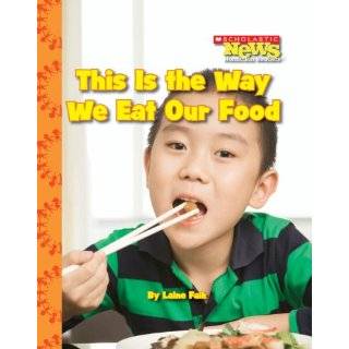 This Is the Way We Eat Our Food (Scholastic News Nonfiction Readers 