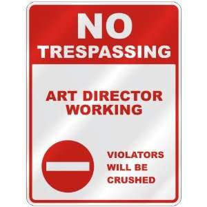  NO TRESPASSING  ART DIRECTOR WORKING VIOLATORS WILL BE 