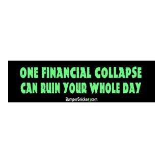 One Financial Collapse Ruin Your Whole Day   Refrigerator Magnets 7x2 