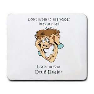   in your head Listen to your Drug Dealer Mousepad