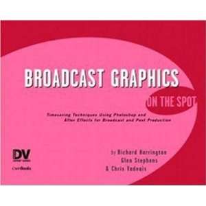  Broadcast Graphics On the Spot Timesaving Techniques 