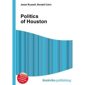  Politics of Houston Ronald Cohn Jesse Russell Books