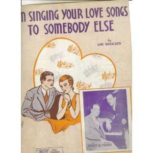   Love Songs To Somebody Else. by Lou Herscher. 1930.: Everything Else