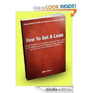   Bad Credit, Own Your Home, Run A Business, And More!: John S. Bruce