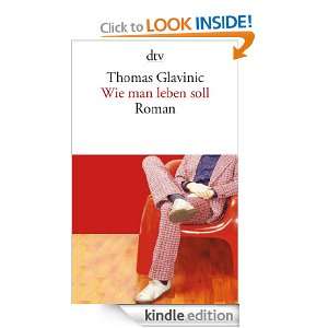 Wie man leben soll Roman (German Edition) Thomas Glavinic  
