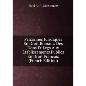   En Droit Francais (French Edition): Noel A. A. Maisonabe: Books