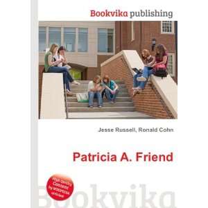 Patricia A. Friend: Ronald Cohn Jesse Russell:  Books