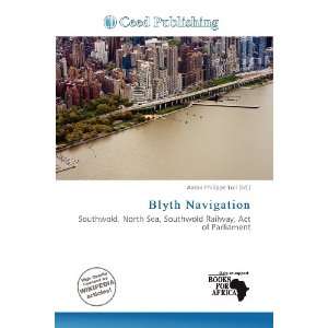    Blyth Navigation (9786200900784) Aaron Philippe Toll Books