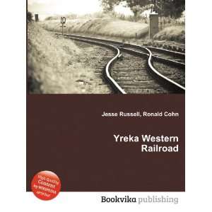 Yreka Western Railroad Ronald Cohn Jesse Russell  Books