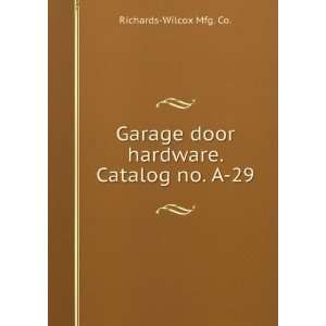  Garage door hardware. Catalog no. A 29.: Richards Wilcox 