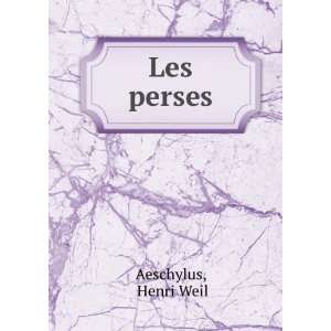  Les perses Henri Weil Aeschylus Books