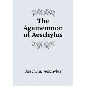   of Aeschylus, rendered into English verse Aeschylus Aeschylus Books