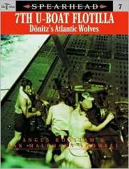 7th U Boat Flotilla Doenitzs Atlantic Wolves (Spearhead Series #7 