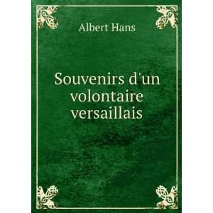  Souvenirs dun volontaire versaillais: Albert Hans: Books
