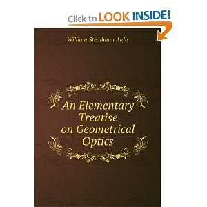   on Geometrical Optics: William Steadman Aldis:  Books