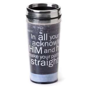   Travel Coffee Mug In All Your Ways Acknowledge Him: Home & Kitchen