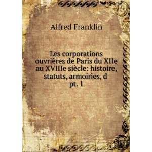   cle histoire, statuts, armoiries, d . pt. 1 Alfred Franklin Books