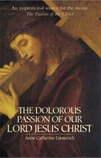   The Dolorous Passion of Our Lord Jesus Christ by Anne 
