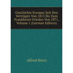   Frieden Von 1871, Volume 1 (German Edition) Alfred Stern Books