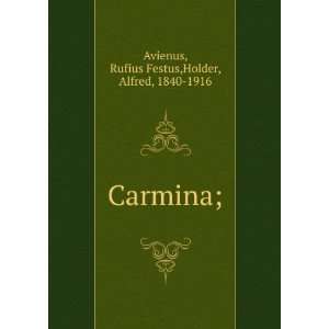  Carmina; Rufius Festus,Holder, Alfred, 1840 1916 Avienus Books