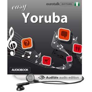  Rhythms Easy Yoruba (Audible Audio Edition) EuroTalk Ltd 