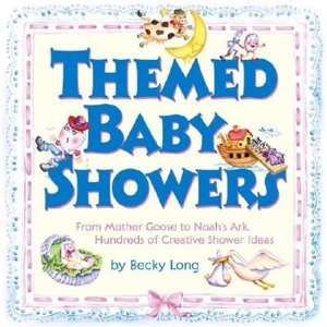   Showers Mother Goose to Noahs Ark Hundreds of Creative Shower Ideas