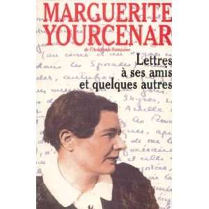  amis et quelques autres (9782286038076) Yourcenar Marguerite Books