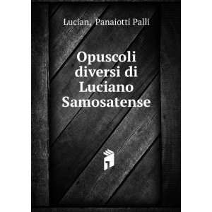   di Luciano Samosatense Panaiotti Palli Lucian  Books
