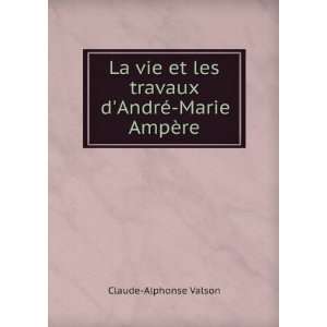   AndrÃ© Marie AmpÃ¨re Claude Alphonse Valson  Books