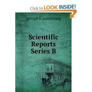  Scientific Reports Series B geroge E amrstrong Books