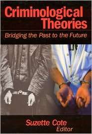 Criminological Theories Bridging the Past to the Future, (0761925023 
