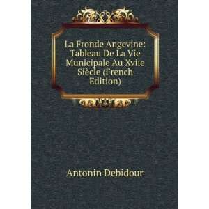   Au Xviie SiÃ¨cle (French Edition): Antonin Debidour: Books