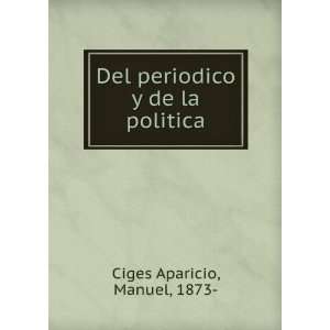    Del periodico y de la politica Manuel, 1873  Ciges Aparicio Books