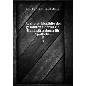   ¶rterbuch fÃ¼r Apotheker . 9 Josef Moeller Ewald Geissler  Books