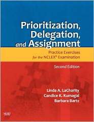Prioritization, Delegation, and Assignment Practice Exercises for the 