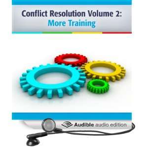 Conflict Resolution, Volume 2: More Training [Unabridged] [Audible 