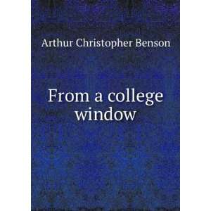  From a college window Arthur Christopher Benson Books