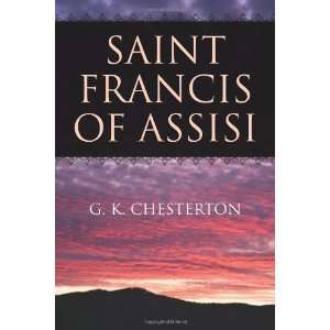    Saint Francis of Assisi [Paperback]: G. K. Chesterton: Books