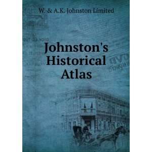  Johnstons Historical Atlas W. & A.K. Johnston Limited 