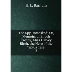   Harvey Birch, the Hero of the Spy, a Tale . 2 H. L. Barnum Books