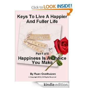 Keys To Live A Happier And Fuller Life  Happiness Is A Choice: Ruan 
