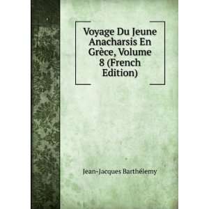   GrÃ¨ce, Volume 8 (French Edition) Jean Jacques BarthÃ©lemy Books