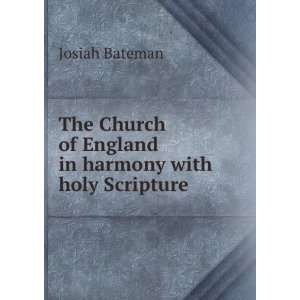   of England in harmony with holy Scripture Josiah Bateman Books