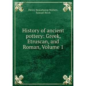   , Volume 1: Samuel Birch Henry Beauchamp Walters:  Books