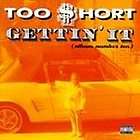   Too ShortGettin It (Album Number 10) FREE US SHIPPING Explicit Lyrics
