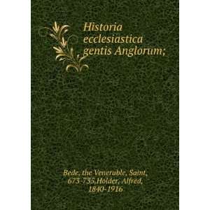  the Venerable, Saint, 673 735,Holder, Alfred, 1840 1916 Bede Books